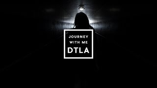 DTLA || Journey with Me