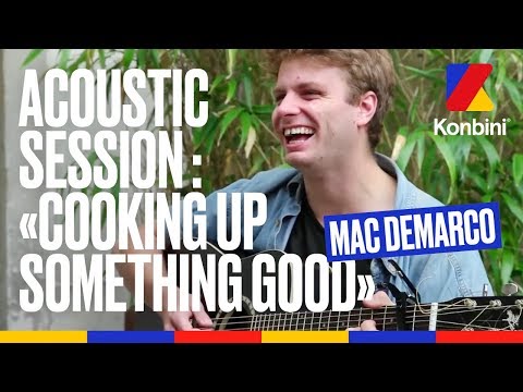 Cooking Up Something Good - Mac DeMarco