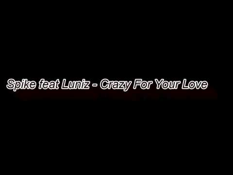 Spike feat Luniz - Crazy For Your Love (HQ)