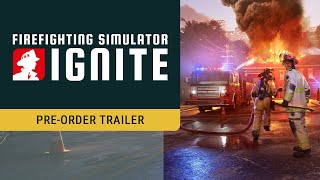Firefighting Simulator: Ignite – Pre-Order Trailer