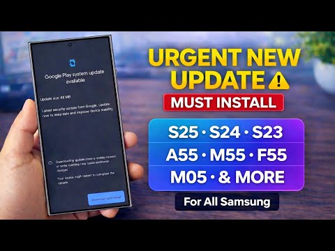 IMPORTANT NEW UPDATE – All Samsung Phones | S25, S24, S23, A55, M55, F55, A35, M35 & More