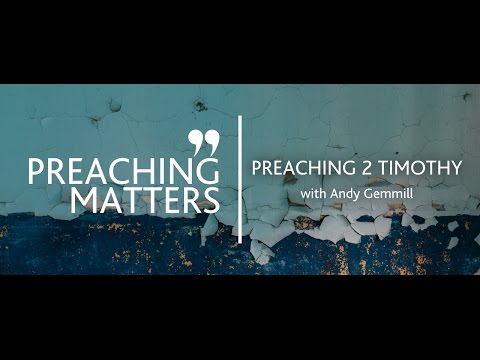 PREACHING MATTERS: Preaching 2 Timothy