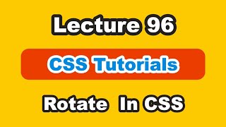 How To Use Rotate In CSS | Rotate Property In CSS | Rotate Text In CSS | Part 96