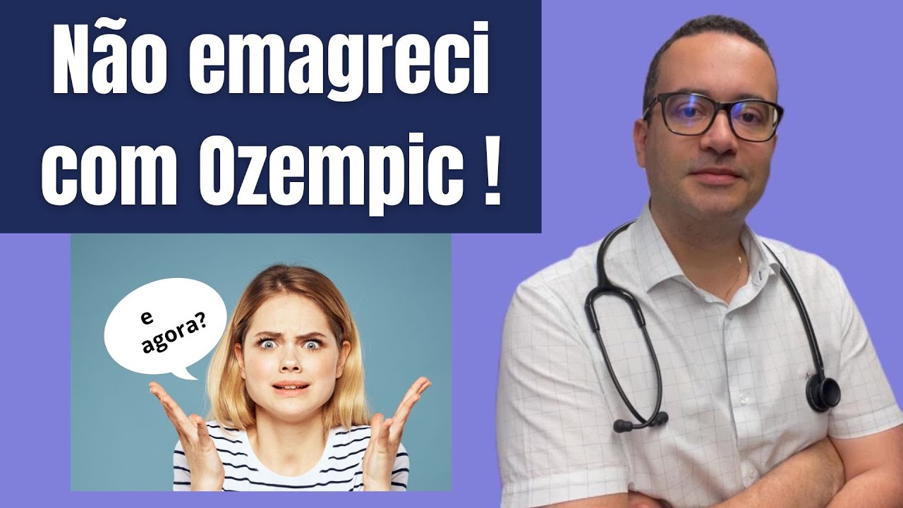 Ozempic: Não emagreci! E agora?