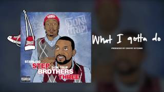 Starlito & Don Trip - What I Gotta Do