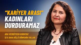 CV’deki Boşluk Yeteneği Silmez! | Kariyerine Ara Veren Kadınlar Nasıl Geri Dönüy