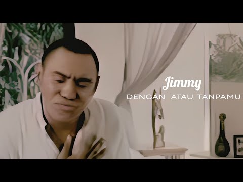 Jimmy - Dengan atau Tanpamu (Full 4K Re-grading Music Video)