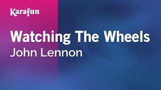 Watching the Wheels - John Lennon | Karaoke Version | KaraFun