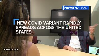 New covid variant rapidly spreads across the United States