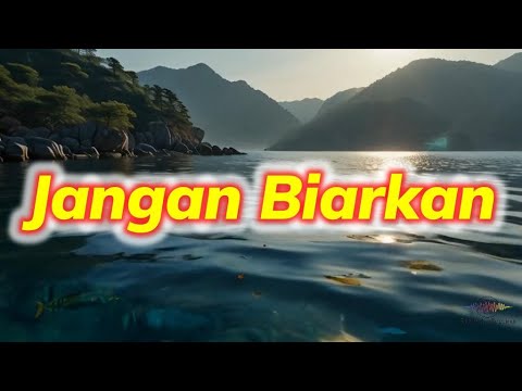 JANGAN BIARKAN (Lirik) - Tembang Kenangan - Pop Kenangan Terbaik
