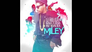 DJ Holiday - Miley Ft. Wiz Khalifa