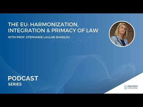 Podcast #32 - The EU: Harmonization, Integration & Primacy Of Law
