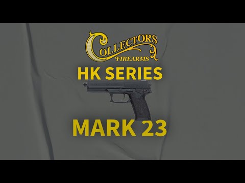 HK Mark 23 & Mark 24 – Built for Special Forces | Collector’s Firearms