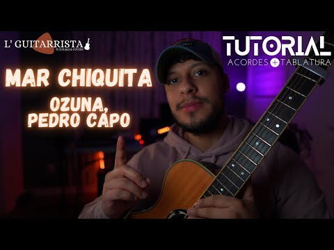 Ozuna, Pedro Capó  - Mar Chiquita // TUTORIAL DE GUITARRA