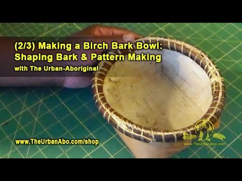 (2/3) Making a Birch Bark Bowl: Shaping Bark & Pattern Making w/ The Urban-Aboriginal