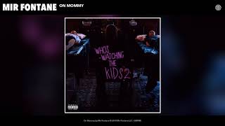 Mir Fontane - On Mommy (Official Audio)