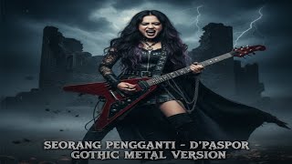 Download lagu D’PASPOR – SEORANG PENGGANTI | GOTHIC METAL COVER VERSION mp3 Download lagu D’PASPOR – SEORANG PENGGANTI | GOTHIC METAL COVER VERSION mp3