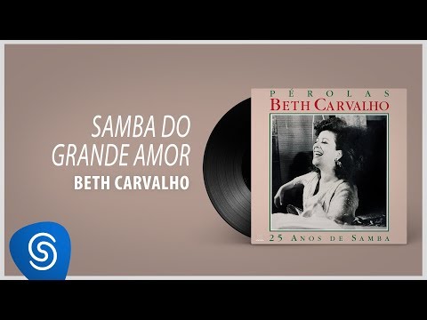 Beth Carvalho - Samba do Grande Amor (Álbum "Pérolas - 25 Anos") [Áudio Oficial]