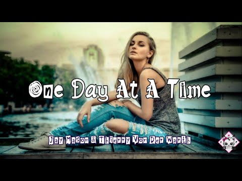 One Day At A Time - Jay Mason & Thierry Von Der Warth (Lyrics)
