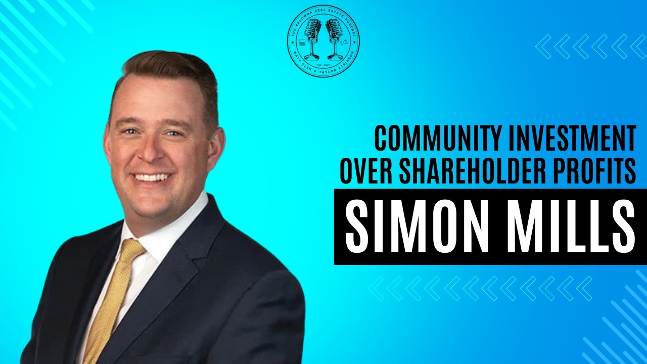 126: How Credit Unions Are Reshaping Real Estate & Benefitting Our Communities with Valley First's Simon Mills
