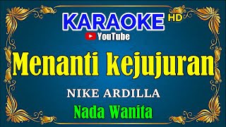 Download lagu MENANTI KEJUJURAN - Nike Ardilla  [ KARAOKE HD ] Nada Wanita mp3