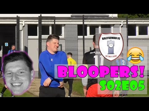 Ballygowan FC - Bloopers! - S02E05