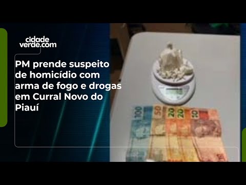 PM prende suspeito de homicídio com arma de fogo e drogas em Curral Novo do Piauí