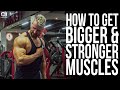 How To Get STRONGER & BIGGER Muscles