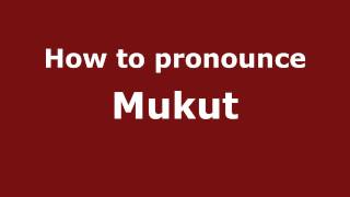 How to pronounce Mukut