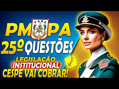 🔵 Concurso PM PA: 25 QUESTÕES recentes RESOLVIDAS de legislação INSTITUCIONAL