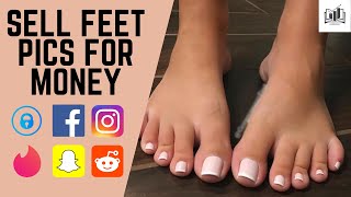 How to Sell Feet Pics for Money on OnlyFans + Instagram + Tinder + Snap + Facebook + Reddit 2021