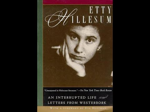 "An Interrupted Life: The Diaries, 1941-1943; and Letters from Westerbork" By Etty Hillesum