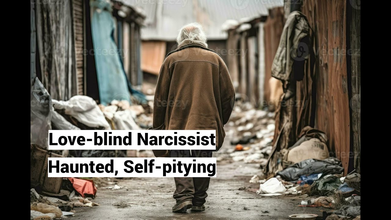 Love-blind Narcissist Haunted, Self-pitying (TEXT in Description)
