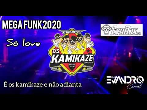 Mega funk 2020 só love dj Evandro carniel especial equipe os kamikaze vol.4