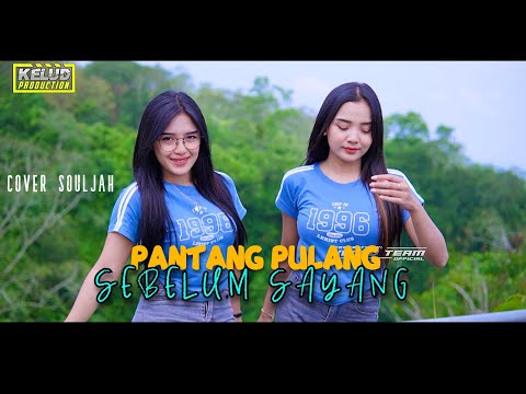 DJ PANTANG PULANG SEBELUM SAYANG - COVER SOULJAH