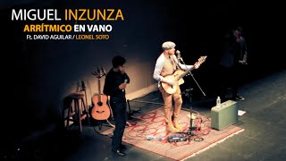 Miguel Inzunza - Arrítmico En Vano ft. David Aguilar / Leonel Soto (Official Video)