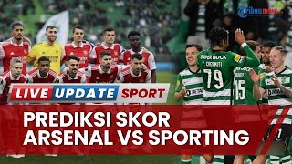 Liga Eropa: Prediksi Skor Arsenal vs Sporting, The Gunners Lebih Unggul Belum Kebobolan di Kandang