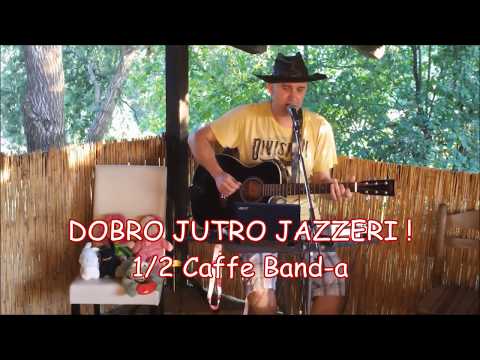 Dobro jutro jazzeri - Bajaga (Caffe Band cover)