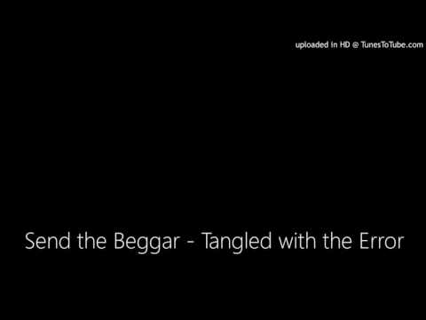 Tangled With the Error - Send the Beggar