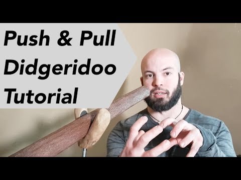 My most fundamental didgeridoo knowledge - PUSH and PULL principle