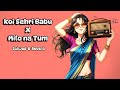 Koi Sehri Babu X Milo Na Tum Slowed And Reverb New Remix Song 2025 MM Trendy Mix Remix Fyp