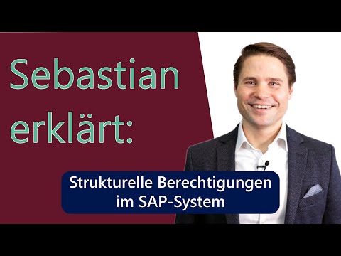 Sebastian erklärt: Strukturelle Berechtigungen im SAP-System