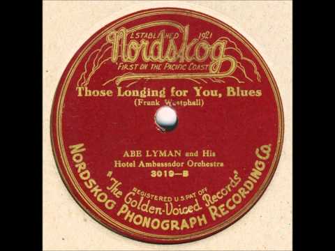 Abe Lyman Orch. "Those Longing For You Blues" California 1922