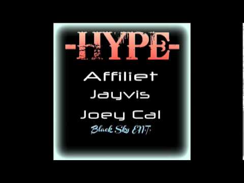 "HYPE" - Affiliet feat. Jayvis & Joey Cal **2013 BLACK SKY E.N.T.