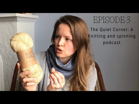 EPISODE 3: The Quiet Corner: A Knitting and Spinning Podcast - Finding shelter from the storm