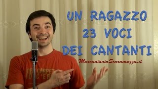 Un ragazzo 23 voci  dei  cantanti - Marcantonio Scaramuzza (Official Video)