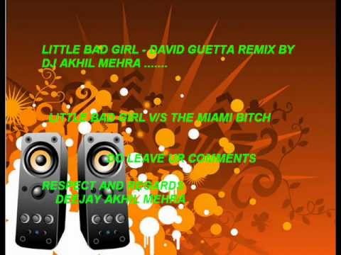 LITTLE BAD GIRL VS MIAMI BITCH(DEEJAY AKHIL MEHRA REMIX).wmv