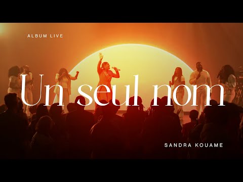 Sandra Kouame | Un seul nom - Live (Vidéo Officiel)