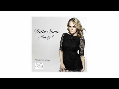 Ditte Sara - Min Lyd (WezBolton remix)