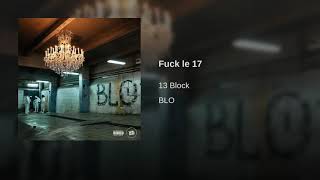 13 Block - Fuck le 17 ( sons officiel )